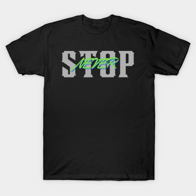 NEVER STOP T-Shirt by JS Vogue